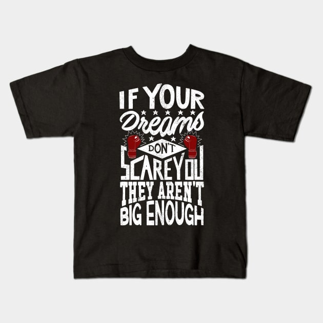 If Your Dreams Don't Scare You They Aren't Big Enough Kids T-Shirt by Sachpica